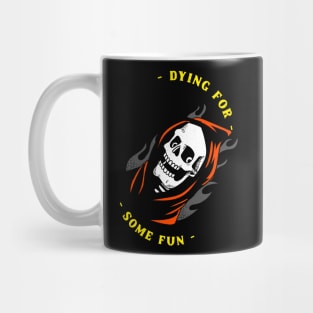 Dying for some fun Mug